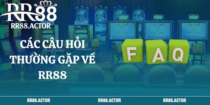 Các câu hỏi thường gặp RR88