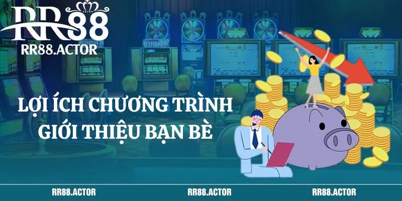 Lợi ích của chương trình giới thiệu bạn bè